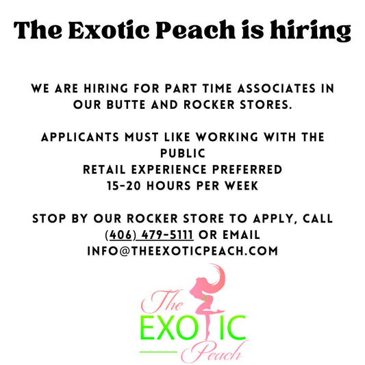 The Exotic Peach is hiring for our Montana stores